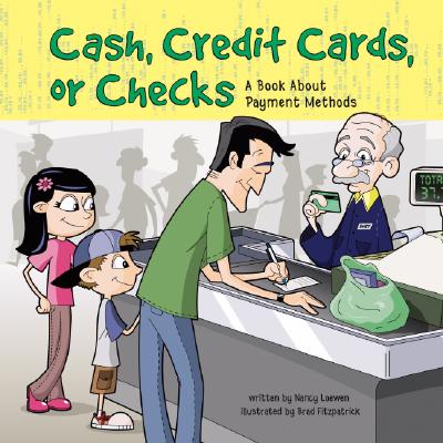 Cash, Credit Cards, or Checks: A Book about Payment Methods - Loewen, Nancy