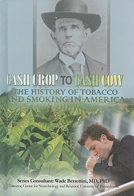 Cash Crop to Cash Cow: The History of Tobacco and Smoking in America - Meinking, Mary