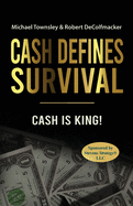 Cash Defines Survival: Cash Is King!