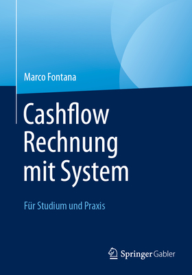 Cashflow Rechnung mit System: Fur Studium und Praxis - Fontana, Marco