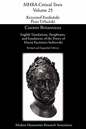 Casimir Britannicus. English Translations, Paraphrases, and Emulations of the Poetry of Maciej Kazimierz Sarbiewski. Revised and Expanded Edition.