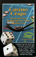 Casino Craps: Strategies for Reducing the Odds Againist You - Roto, Robert R