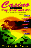 Casino (TM) Magazine's Play Smart and Win: How to Beat Most Popl Casino Games - Royer, Victor H