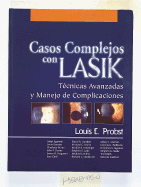 Casos Complejos Con Lasik: Tecnicas Avanzadas y Manejo de Las Complicaciones - Probst, Louis E, MD