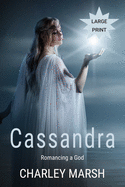 Cassandra: Romancing a God