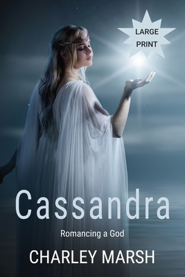 Cassandra: Romancing a God - Marsh, Charley