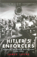 Cassell Military Classics: Hitler's Enforcers: Leaders of the German Machine 1939 -1945