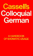 Cassell's Colloquial German: Formerly "Beyond the Dictionary in German": A Handbook of Idiomatic Usage - Anderson, Beatrix, and Cassell