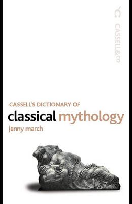 Cassell's Dictionary of Classical Mythology - March, Jenny, and March, Jennifer R