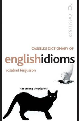 Cassell's Dictionary of English Idioms - Fergusson, Rosalind