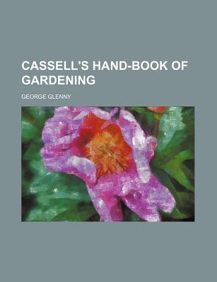 Cassell's Hand-Book of Gardening - Glenny, George