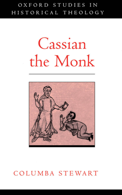 Cassian the Monk - Stewart, Columba, Osb