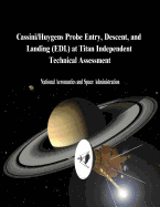 Cassini/Huygens Probe Entry, Descent, and Landing (Edl) at Titan Independent Technical Assessment