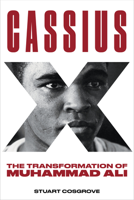 Cassius X: The Transformation of Muhammad Ali - Cosgrove, Stuart