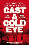 Cast a Cold Eye: A Gripping Scottish Crime Novel Set in 1930s Glasgow, Shortlisted for the McIlvanney Prize 2023