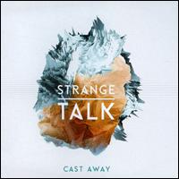 Cast Away - Strange Talk