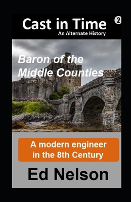 Cast in Time Book 2: Baron of the Middle Counties - Nelson, Ed