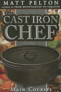Cast Iron Chef: Main Courses - Pelton, Matt