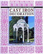 Cast Iron Decoration: A World Survey - Robertson, Graeme E, and Robertson, Joan, and Graeme, E