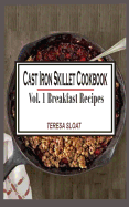 Cast Iron Skillet Cookbook: Vol.1 Breakfast Recipes