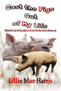 Cast the Pigs Out of My Life