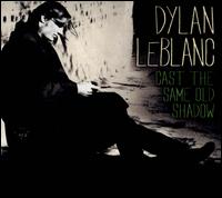 Cast the Same Old Shadow - Dylan LeBlanc