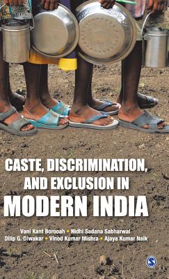 Caste, Discrimination, and Exclusion in Modern India - Borooah, Vani Kant, and Sabharwal, Nidhi S, and Diwakar, Dilip G