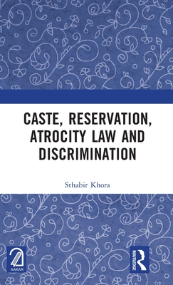 Caste, Reservation, Atrocity Law and Discrimination - Khora, Sthabir