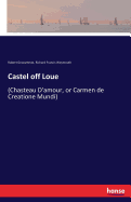 Castel off Loue: (Chasteau D'amour, or Carmen de Creatione Mundi)