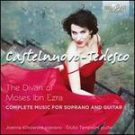 Castelnuovo-Tedesco: The Divan of Moses ibn Ezra - Complete Music for Soprano and Guitar