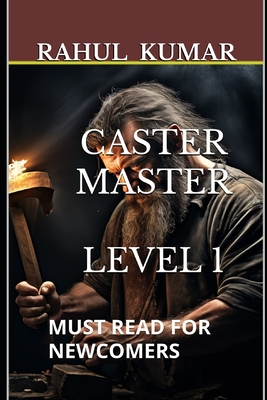 Caster Master: Level 1: Must Read for Newcomers - Kumar, Rahul
