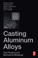 Casting Aluminum Alloys: Their Physical and Mechanical Metallurgy