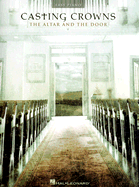 Casting Crowns: The Altar and the Door - Casting Crowns