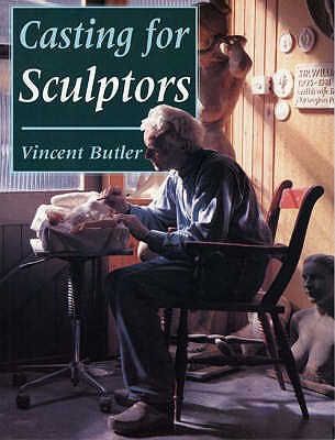 Casting for Sculptors: Methods and Techniques - Butler, Vincent