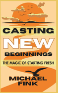 Casting New Beginnings: The Magic of Starting Fresh