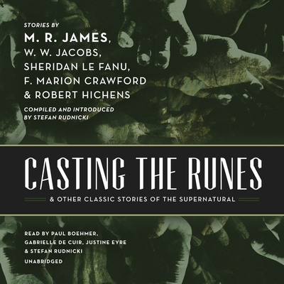 Casting the Runes, and Other Classic Stories of the Supernatural - James, M R, and Jacobs, W W, and Fanu, Sheridan Le