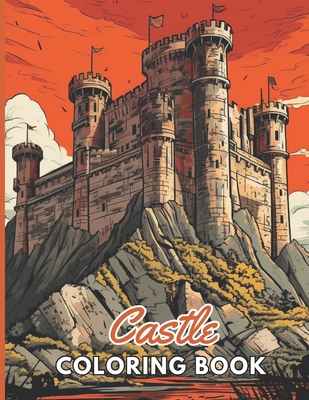 Castle Coloring Book for Adult: 100+ Unique and Beautiful Designs for All Fans - Carter, Nathan