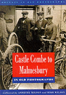 Castle Combe to Malmesbury in Old Photographs - Wilson, Ann, and Wilson, Mike