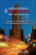 Castle Connolly Top Doctors: New York Metro Area: America's Trusted Source for Identifying Top Doctors