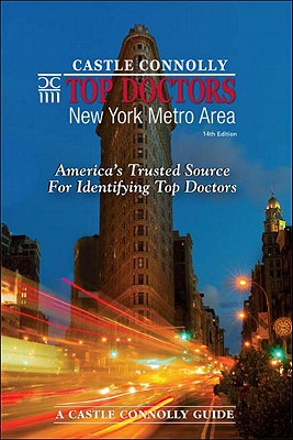 Castle Connolly Top Doctors: New York Metro Area: America's Trusted Source for Identifying Top Doctors - Castle Connolly (Creator)