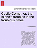 Castle Cornet; Or, the Island's Troubles in the Troublous Times