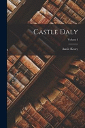 Castle Daly; Volume I