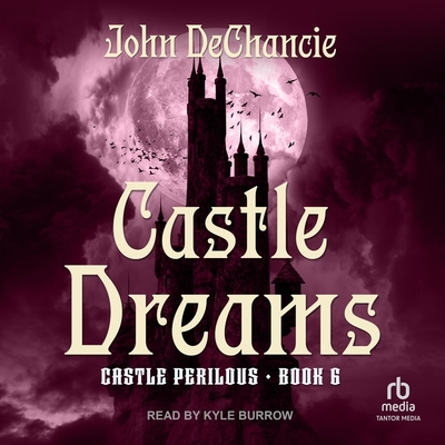 Castle Dreams - DeChancie, John