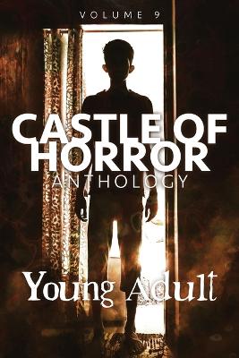 Castle of Horror Anthology Volume 9: YA - Yo, In Churl (Editor), and Brody, Jennifer, and Carver, Julian Michael