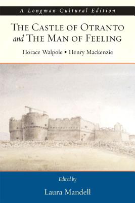 Castle of Otranto and the Man of Feeling - Walpole, Horace, and MacKenzie, Henry, and Mandell, Laura