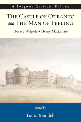 Castle of Otranto and the Man of Feeling - Walpole, Horace, and MacKenzie, Henry, and Mandell, Laura