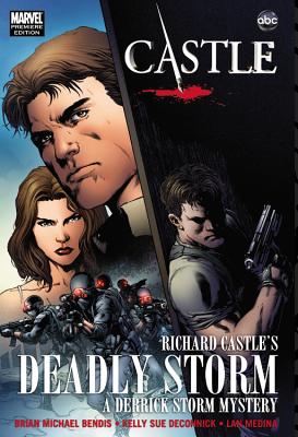 Castle: Richard Castle's Deadly Storm: A Derrick Storm Mystery - Bendis, Brian Michael (Text by), and Deconnick, Kelly Sue (Text by), and Castle, Richard (Text by)