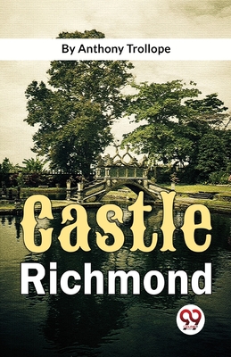 Castle Richmond - Trollope, Anthony