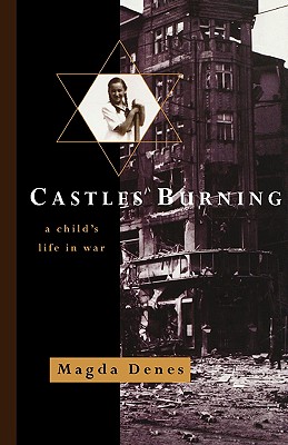 Castles Burning: A Child's Life in War - Denes, Magda