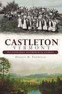 Castleton, Vermont: Its Industries, Enterprises & Eateries